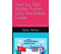 Step by Step English-Turkish: Easy Translation Guide: Your First English to Turkish Translation Book