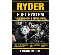 Step-by-Step Fuel Diagnostics • Carb & EFI Tuning • Power Loss Fixes • Tools, Specs & Real Repair Costs: Step-by-Step Fuel Diagnostics • Carb & EFI ... & Real Repair Costs (RYDER Manual Series)