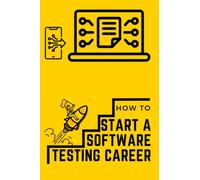 Step-by-step Guide: How to start your software testing career: Master the Fundamentals: Essential Skills for Aspiring Testers