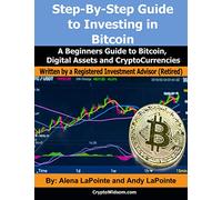 Step-By-Step Guide to Investing in Bitcoin: A Beginners Guide to Bitcoin, Digital Assets and CryptoCurrencies (Personal Finance Strategies for Every Stage of Life Series)