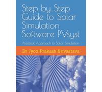 Step by Step Guide to Solar Simulation Software PVsyst : Practical Approach to Solar Simulation