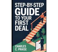 STEP-BY-STEP GUIDE TO YOUR FIRST DEAL