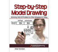 Step-By-Step Model Drawing: Solving Word Problems the Singapore Way