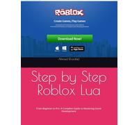 Step by Step Roblox Lua: From Beginner to Pro: A Complete Guide to Mastering Game Development