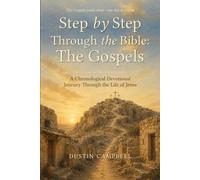 Step By Step Through The Bible: The Gospels: A Chronological Devotional Journey Through the Life of Jesus