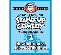 Step By Step to Stand-Up Comedy - Workbook Series: Workbook 2: How to Improve Jokes and Routines: Volume 2