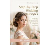 Step by Step Wedding Hairstyles – Best and Easy Styles in 15 Minutes or Less – createspace