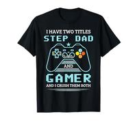 Step Dad Gamer I Have Two Titles Step Dad Gamer T-Shirt