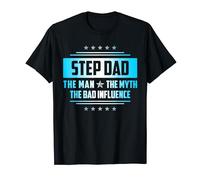 Step Dad Gift Father's Day The Man Myth Bad Influence T-Shirt