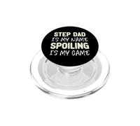 Step-Dad Is My Name Spoiling Is My Game Funny StepDad PopSockets PopGrip for MagSafe