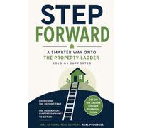 Step Forward: The Smarter Way onto the Property Ladder, Solo or Supported (in-depth Media)