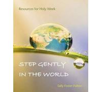 Step Gently in the World: Resources for Holy Week