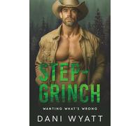 STEP-GRINCH: An Off-limits Cowboy Age Gap Holiday Christmas Dark Fantasy Romance (Wanting What's Wrong)