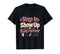 Step in Show Up Stay Forever Bonus Mom T-Shirt