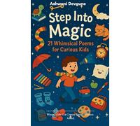 Step Into Magic: 21 Whimsical Poems for Curious Kids" (Edition1st)