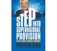 Step into Supernatural Provision: Keys to Living in Financial Abundance