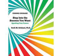 Step Into the Success You Want: Sparking Your Powers (Choose Courage Handbook 1)