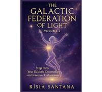 Step into your Galactic Citizenship with Grace and enthusiasm.: ET: The Galactic Federation of Light. Volume 2 .