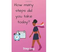 Step Log: Healthy Lifestyle, Record of Steps and Distance, Tracking Progress, Walking Log Book, Fitness Goals.
