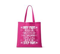 Step Mum Gift - “Any Mom Can Be a Mother But It Takes Someone Special to Be a Step Mom” - Thoughtful Mother’s Day Gift Present for Step Mum - Reusable Bag, Shopping Bag, Tote Bag. (Full Fuchsia)