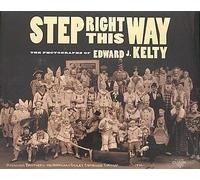 Step Right This Way: The Photographs of Edward J. Kelty
