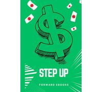 STEP UP: Stop Chasing Success, Start Building Something That Matters-A Human Blueprint for Business