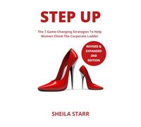 Step Up: The 7 Game-Changing Strategies To Help Women Climb The Corporate Ladder