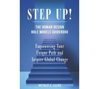 Step Up! The Human Design Role Models Guidebook: Empowering Your Unique Path and Inspire Global Change