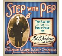 Step with Pep: The Ragtime and Dance Music of Mel B. Kaufman