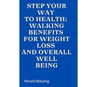 Step Your Way to Health: Walking Benefits for Weight Loss and Overall Well-being