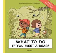 Stepanka Sekaninova What To Do If You Meet a Bear? : A Nature Survival Guide Hardback Book Stepanka Sekaninova Multicolor