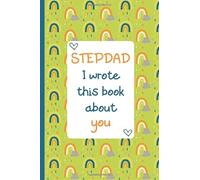 Stepdad I Wrote This Book About You: Fill In The Blank With Prompts - Coloring & Drawing Pages - 2020 Personalized Father's Day Gift from Kids | Stepson Stepdaughter | Stepdad's Birthday Present