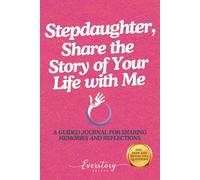 Stepdaughter, Share the Story of Your Life with Me: A Guided Journal for Sharing Memories and Reflections