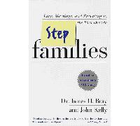 Stepfamilies: Love, Marriage, and Parenting in the First Decade