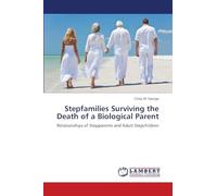 Stepfamilies Surviving the Death of a Biological Parent: Relationships of Stepparents and Adult Stepchildren