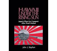 Stephan: Hawaii Under Rising Sun Pa (/ CD Special and and and and and and and): Japan's Plans for Conquest After Pearl Harbour: Japan's Plans for Conquest After Pearl Harbor