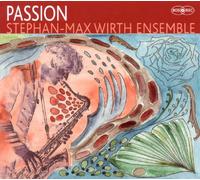 Stephan-Max Ensemble Wirth - Passion
