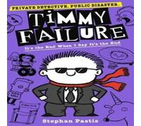 Stephan Pastis Timmy Failure: It's the End When I Say It's the End Book Stephan Pastis Multicolor