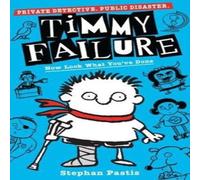 Stephan Pastis Timmy Failure: Now Look What You've Done Book Stephan Pastis Multicolor
