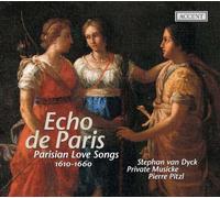Stephan van Dyck, Private Musicke, Pierre Pitzl - Echo de Paris - Parisian Love Songs 1610-1660