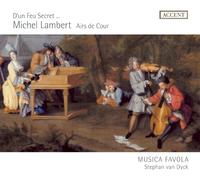 Stephan van Dyck; Musica Favola - Lambert/Lully - D'un feu secret - Airs de cours