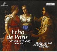 Stephan van Dyck, Private Musicke, Pierre Pitzl - Echo de Paris - Parisian Love Songs 1610-1660