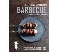 Stephane Reynaud's Barbecue: 150 recipes for the barbecue