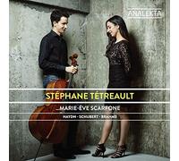 Stéphane Tétreault & Marie-Ève Scarfone - Haydn, Schubert, Brahms: Cello Sonatas