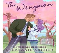 Stephanie Archer The Wingman : The irresistible hockey romance for 2026 (Vancouver Stephanie Archer Multicolor