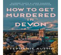 Stephanie Austin How to Get Murdered in Devon: The page-turning cosy crime series Stephanie Austin Multicolor