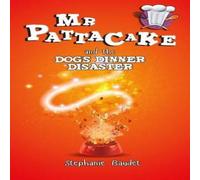 Stephanie Baudet Mr Pattacake & the Dog's Dinner Disaster Book Stephanie Baudet Multicolor