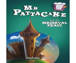 Stephanie Baudet Mr Pattacake & the Medieval Feast Paperback Book Stephanie Baudet Multicolor