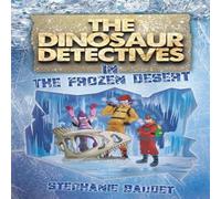 Stephanie Baudet The Dinosaur Detectives in The Frozen Desert Paperback Book Stephanie Baudet Multicolor
