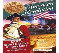 Stephanie Bearce Top Secret Files: The American Revolution, Spies, Secret Missions Stephanie Bearce Multicolor
